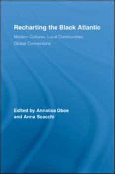 Hardcover Recharting the Black Atlantic: Modern Cultures, Local Communities, Global Connections Book