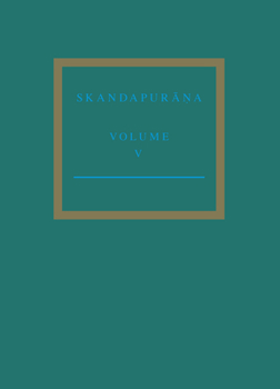 Hardcover The Skandapur&#257;&#7751;a Volume V: Adhy&#257;yas 96 - 112. the Var&#257;ha Cycle and the Andhaka Cycle Continued Book