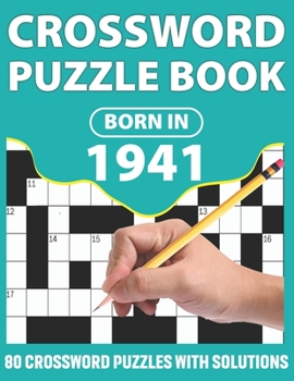 Paperback Born In 1941: Crossword Puzzle Book: You Were Born In 1931: Challenging 80 Large Print Crossword Puzzles Book With Solutions For Adu Book