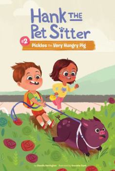Pickles the Very Hungry Pig - Book #2 of the Hank the Pet Sitter