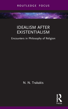 Paperback Idealism after Existentialism: Encounters in Philosophy of Religion Book