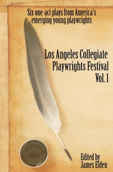 Paperback The Los Angeles Collegiate Playwrights Festival Volume 1 Book