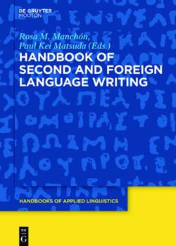 Hardcover Handbook of Second and Foreign Language Writing (Handbooks of Applied Linguistics [HAL], 11) Book
