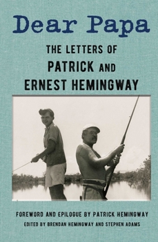 Hardcover Dear Papa: The Letters of Patrick and Ernest Hemingway Book