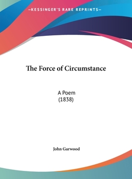 Hardcover The Force of Circumstance: A Poem (1838) Book