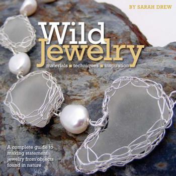 Paperback Wild Jewelry: Materials, Techniques, Inspiration Book