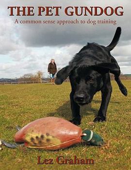 Paperback The Pet Gundog: A Common Sense Approach to Dog Training Book