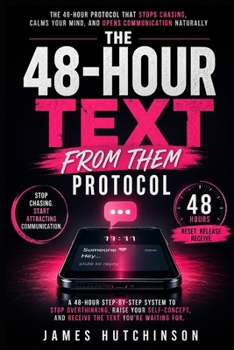 The 48-Hour Text From Them Protocol: A Two-Day Reset for Calm Communication, Magnetic Self-Concept, and Letting Contact Open Naturally