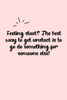 Paperback Feeling stuck? The best way to get unstuck is to go do something for someone else! Dot Grid Bullet Journal: A minimalistic dotted bullet Bullet Journa Book