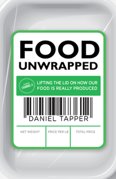 Paperback Food Unwrapped: Lifting the Lid on How Our Food Is Really Produced Book