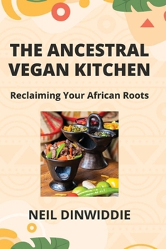 Paperback The Ancestral Vegan Kitchen: Reclaiming Your African Roots Book