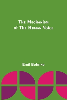 Paperback The Mechanism of the Human Voice Book