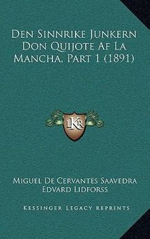 Paperback Den Sinnrike Junkern Don Quijote Af La Mancha, Part 1 (1891) [Swedish] Book