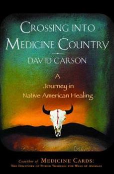 Hardcover Crossing Into Medicine Country: A Journey in Native American Healing Book