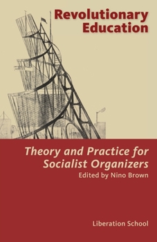 Paperback Revolutionary Education: Theory and Practice for Socialist Organizers: Theory Book