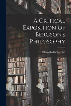 Paperback A Critical Exposition of Bergson's Philosophy Book