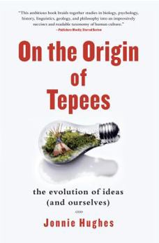 Paperback On the Origin of Tepees: The Evolution of Ideas (and Ourselves) Book