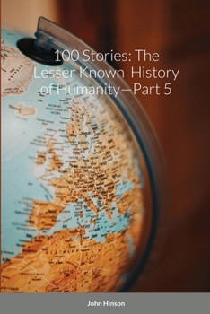 Paperback 100 Stories: The Lesser Known History of Humanity-Part 5 Book