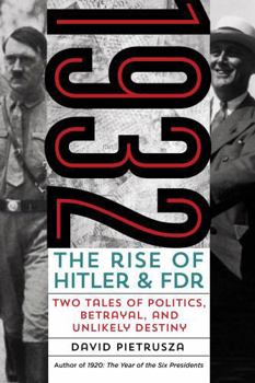 Hardcover 1932: The Rise of Hitler and Fdr--Two Tales of Politics, Betrayal, and Unlikely Destiny Book