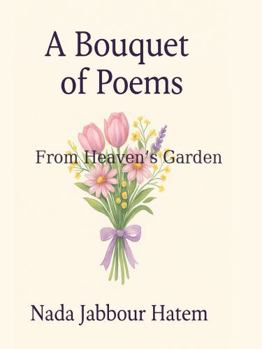 Hardcover A Bouquet of Poems: From Heaven’s Garden Book
