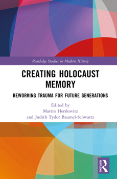 Hardcover Creating Holocaust Memory: Reworking Trauma for Future Generations Book