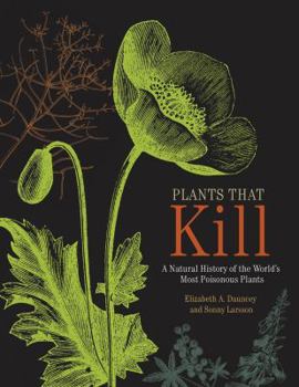 Hardcover Plants That Kill: A Natural History of the World's Most Poisonous Plants Book