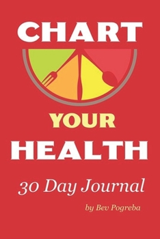 Paperback Chart Your Health Journal: 30 Day Journal Book