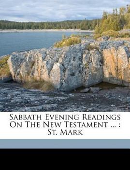 Paperback Sabbath Evening Readings on the New Testament ...: St. Mark Book