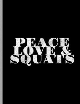 Paperback Peace Love & Squats: Funny Bodybuilding Powerlifter Dumbbells Wide Ruled Lined Notebook - 120 Pages 8.5x11 Composition Book