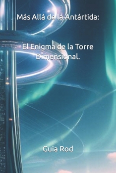Paperback Más Allá de la Antártida: El Enigma de la Torre Dimensional. [Spanish] Book