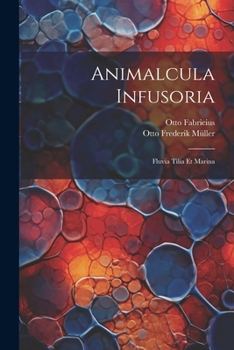 Paperback Animalcula infusoria; fluvia tilia et marina [Latin] Book