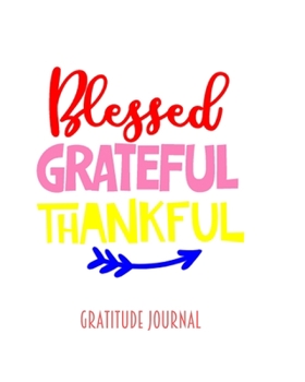 Paperback Blessed Grateful Thankful- Gratitude Journal: An 8 x 10, daily, Gratitude Journal Book