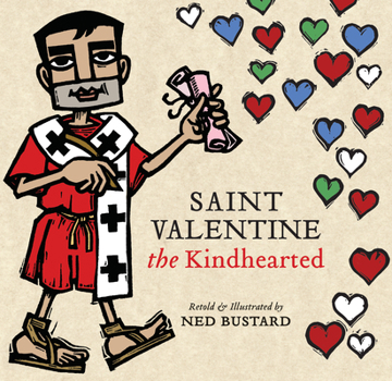 Hardcover Saint Valentine the Kindhearted: The History and Legends of God's Brave and Loving Servant Book