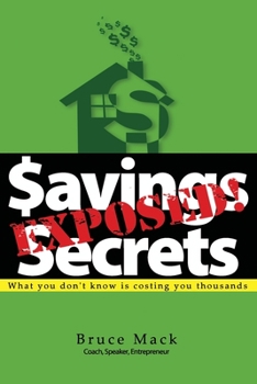 Paperback Savings Secrets Exposed!: What you don't know is costing you thousands Book