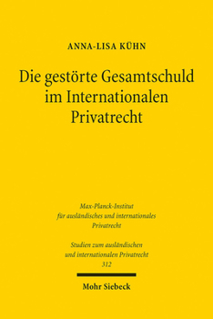 Die Gestorte Gesamtschuld Im Internationalen Privatrecht: Am Beispiel Einer Spaltung Des Mehrpersonenverhaltnisses Zwischen Deutschem Und Englischem R