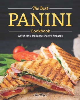 Paperback The Best Panini Cookbook: Quick and Delicious Panini Recipes Book