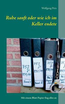 Paperback Ruhe sanft oder wie ich im Keller endete: Mit einem Blatt Papier fing alles an [German] Book
