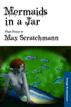 Paperback Mermaids in a Jar: Flash Fiction by Max Scratchmann Book