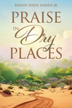 Paperback Praise in Dry Places Book