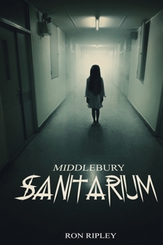 Middlebury Sanitarium: Supernatural Horror with Scary Ghosts & Haunted Houses Book Cover