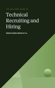 Hardcover The Holloway Guide to Technical Recruiting and Hiring: Align Your Team to Avoid Expensive Hiring Mistakes Book