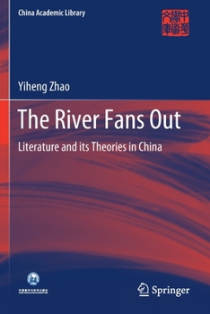 Paperback The River Fans Out: Literature and Its Theories in China Book