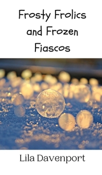 Hardcover Frosty Frolics and Frozen Fiascos Book