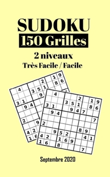 Paperback Sudoku 150 Grilles 2 Niveaux - Très Facile et Facile - Septembre 2020: Livre Sudoku pour Débutants Adultes et Ados - Un Cadeau à Offrir ou à Vous Offr [French] Book