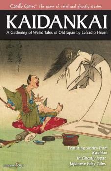 Candle Game: Kaidankai: A Gathering of Weird Tales of Old Japan by Lafcadio Hearn