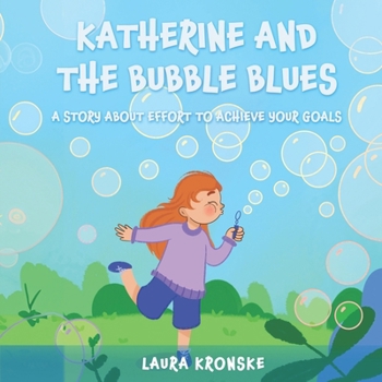 Katherine and the bubble blues: A story about the effort it takes to achieve your dreams (Enlightened Little Yogis)