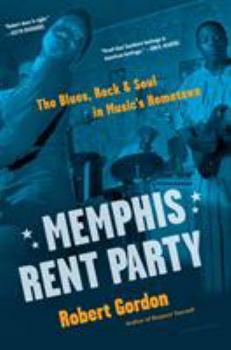 Hardcover Memphis Rent Party: The Blues, Rock & Soul in Music's Hometown Book