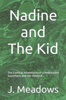 Paperback Nadine and The Kid: The Comical Adventures of a Redheaded Superhero and Her Sidekick Book