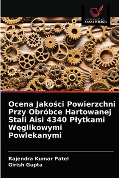 Paperback Ocena Jako&#347;ci Powierzchni Przy Obróbce Hartowanej Stali Aisi 4340 Plytkami W&#281;glikowymi Powlekanymi [Polish] Book