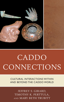 Hardcover Caddo Connections: Cultural Interactions Within and Beyond the Caddo World Book